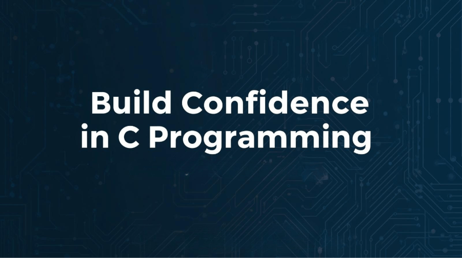 Build Confidence in C Programming